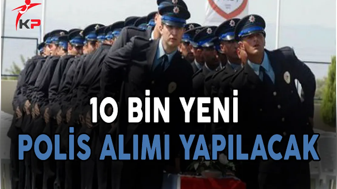 İçişleri Bakanı Süleyman Soylu:10 Bin Yeni Polis Alımı Yapacağız