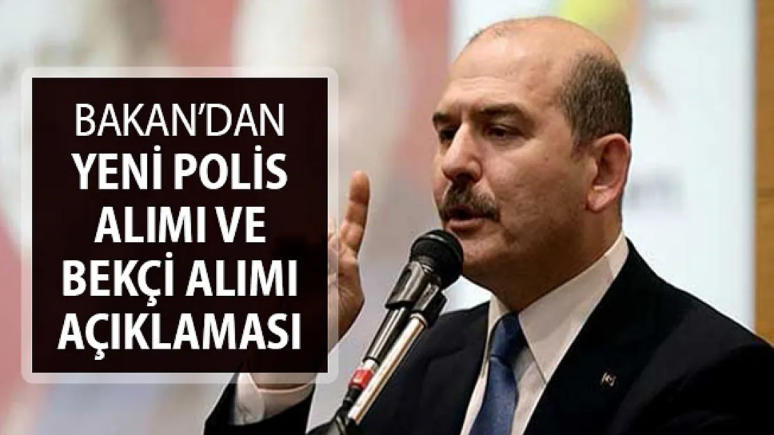 İçişleri Bakanı Süleyman Soylu'dan Bekçi ve Polis Alımı Açıklaması Geldi
