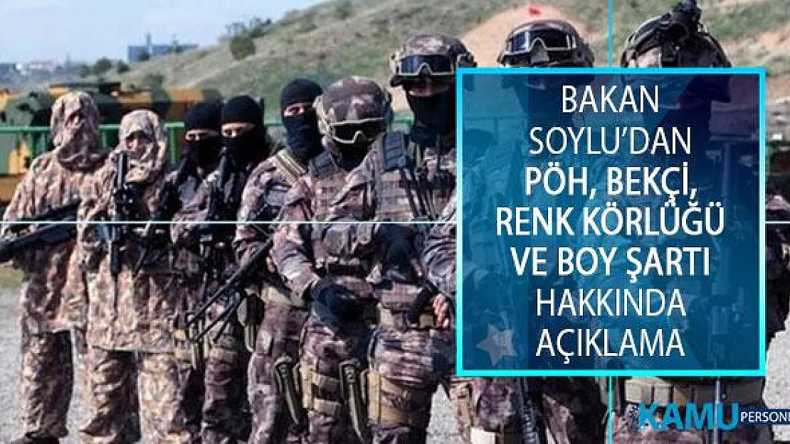 İçişleri Bakanı Süleyman Soylu'dan PÖH, Bekçi, Renk Körlüğü ve Boy Şartı Hakkında Açıklama!