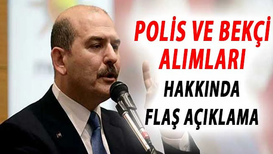 İçişleri Bakanı Süleyman Soylu'dan Polis ve Bekçi Alımları Hakkında Son Dakika Açıklaması