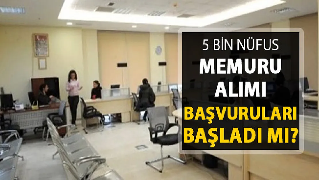 İçişleri Bakanlığı 5 Bin Nüfus Memuru Alımı ! Başvurular Başladı Mı?