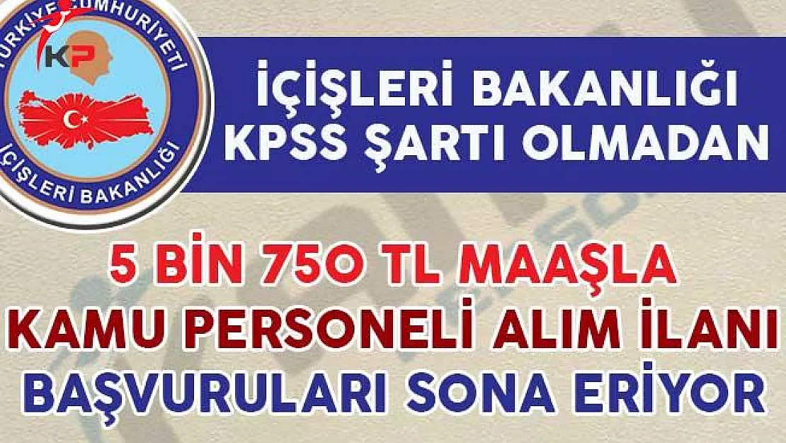 İçişleri Bakanlığı 57 Kamu Personeli Alımı Başvuruları İçin Son Gün