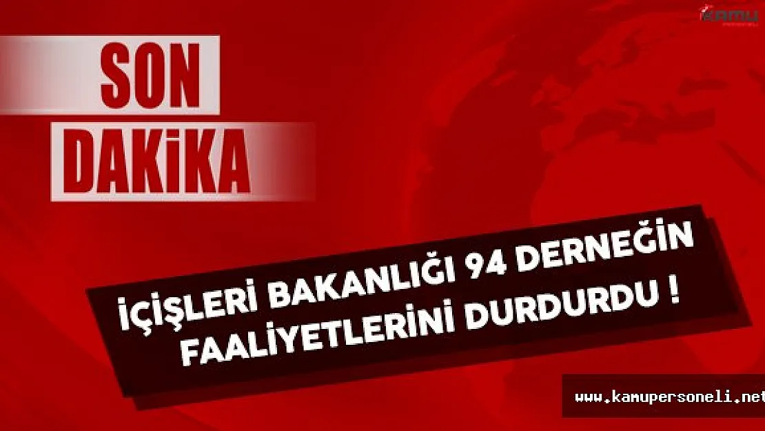 İçişleri Bakanlığı 94 Derneğin Faaliyetlerini Durdurdu