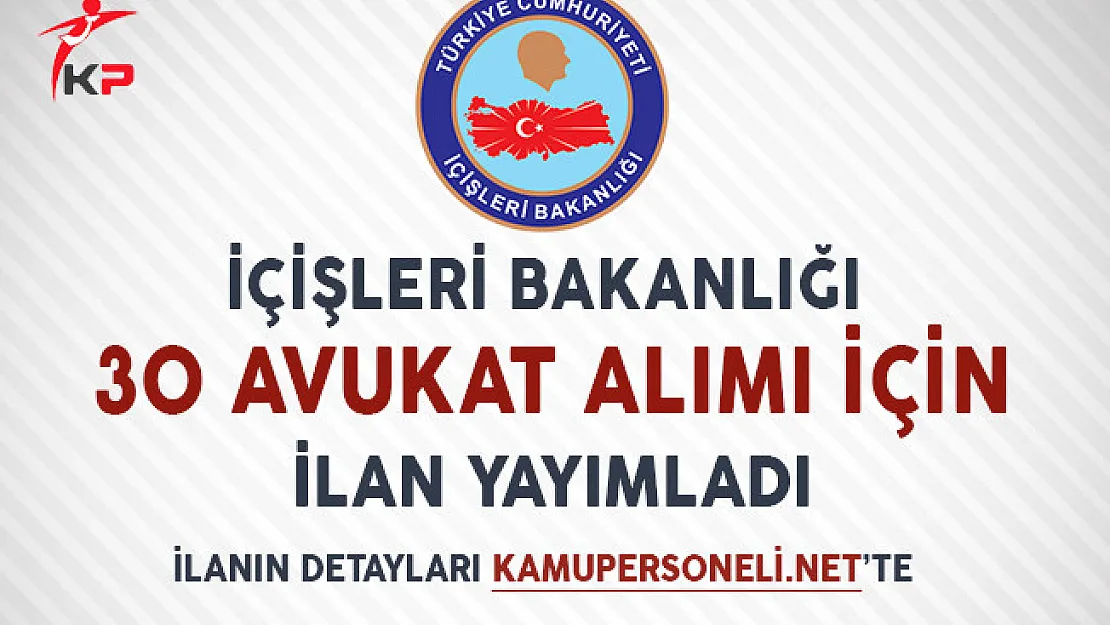 İçişleri Bakanlığı Avukat Alımı İçin İlan Yayımladı
