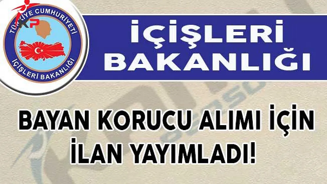 İçişleri Bakanlığı Bayan Korucu Alımı İçin İlan Yayımladı!