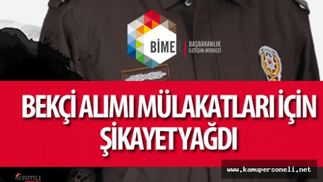 İçişleri Bakanlığı Bekçi Alımı için BİMER'e Şikayet Yağdı