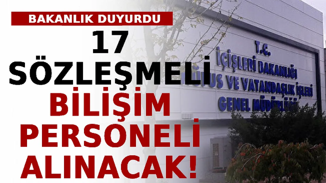 İçişleri Bakanlığı Duyurdu! 17 Sözleşmeli Bilişim Personeli Alınacak!