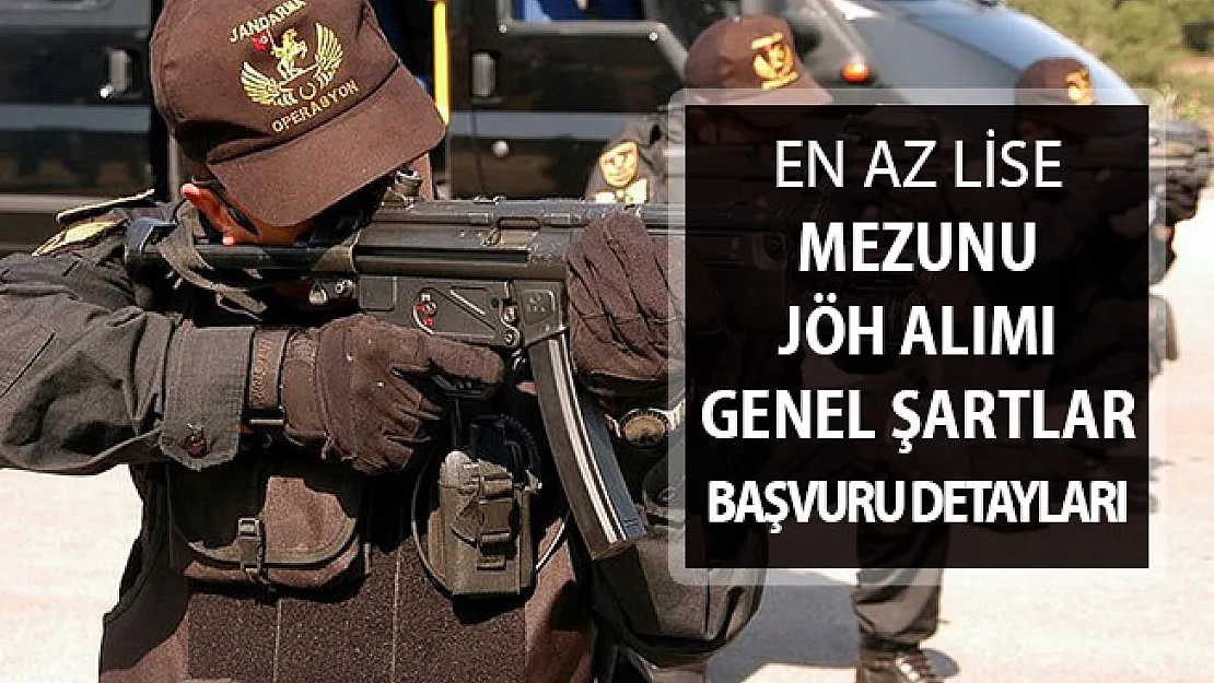 İçişleri Bakanlığı En Az Lise Mezunu JÖH Alımı ! Genel Şartlar ve Başvuru Detayları