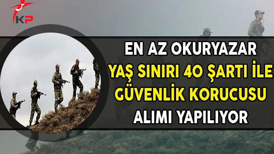 İçişleri Bakanlığı En Az Okuryazar Olan Güvenlik Korucusu Alımı Yapıyor (40 Yaş Sınırı Var)