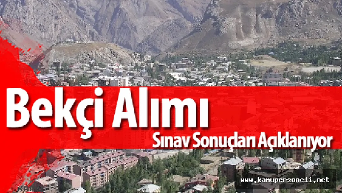 İçişleri Bakanlığı Hakkari Valiliği Bekçi Alımı Sözlü Sınav Sonuçları Açıklanıyor