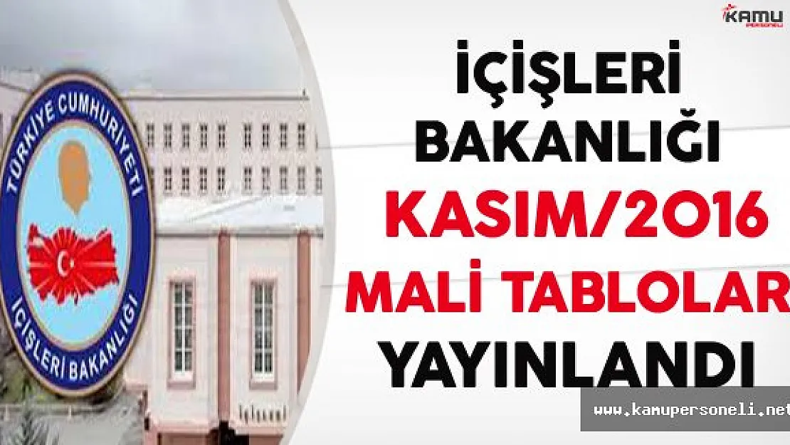 İçişleri Bakanlığı Kasım 2016 Mali Tabloları Yayınlandı