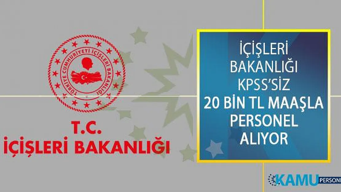 İçişleri Bakanlığı KPSS Şartsız En Az 20 Bİn TL Maaşla Sözleşmeli Bilişim Personeli Alım İlanı Yayımladı!