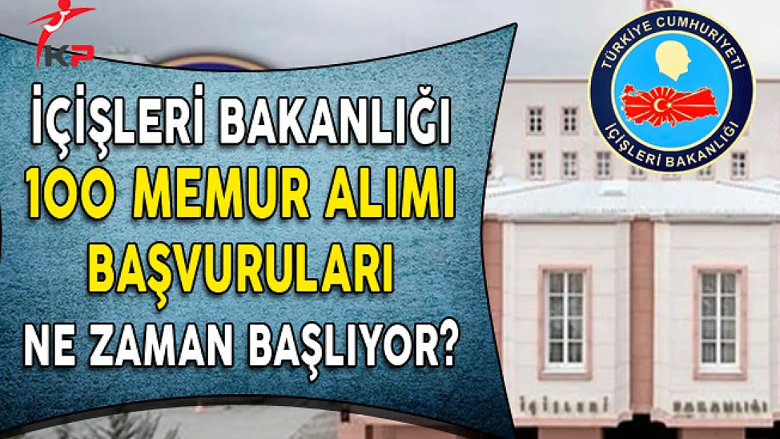 İçişleri Bakanlığı Memur Alım İlanına Başvurular Ne Zaman Başlayacak?