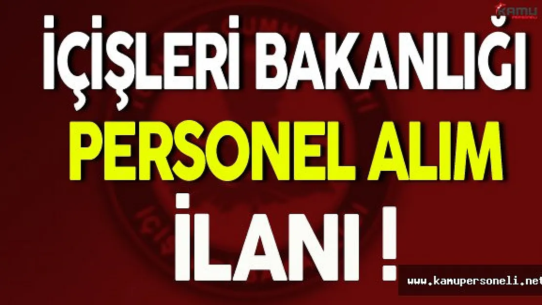 İçişleri Bakanlığı Personel Alım İlanı