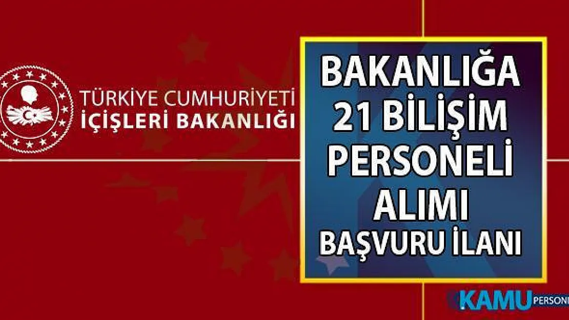 İçişleri Bakanlığı personel alımı iş başvurusu ilanı! 7 Ağustos'a kadar 21 Bilişim personeli alımı yapılacak!