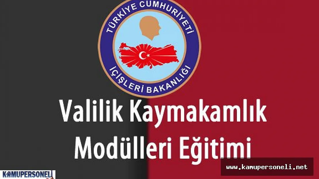 İçişleri Bakanlığı Valilik Kaymakamlık Modülleri Eğitimi