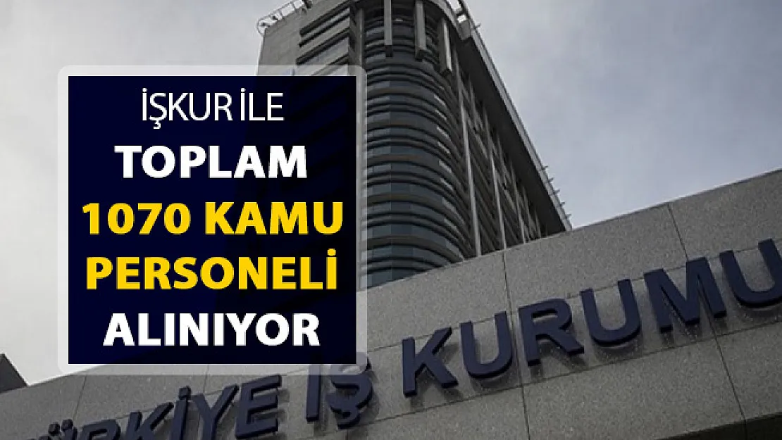 İçişleri Bakanlığı ve Çalışma Bakanlığı 1070 Kamu Personeli Alımı Yapıyor