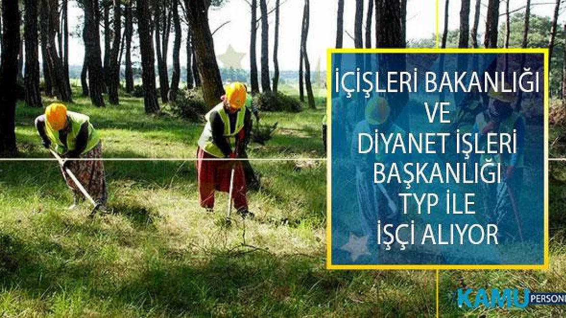 İçişleri Bakanlığı ve Diyanet İşleri Başkanlığı (DİB) TYP İşçi Alımı İçin Yeni İlan Yayımladı!