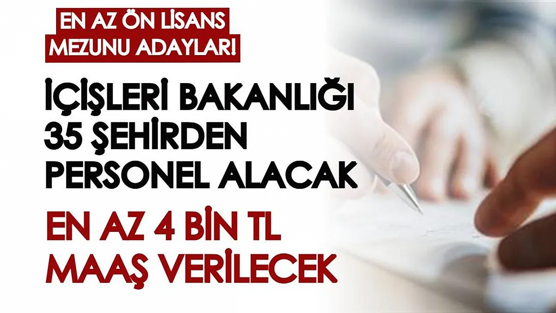 İçişleri Bakanlığı'na en az ön lisans mezunu personeller alınacak! En az 4 bin TL maaş verilecek