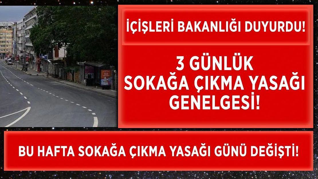 İçişleri Bakanlığı'ndan 3 günlük sokağa çıkma yasağı genelgesi!
