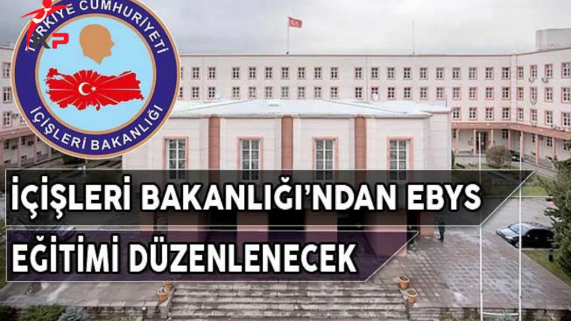 İçişleri Bakanlığı'ndan EBYS (Elektronik Belge Yönetim Sistemi) Eğitimi Düzenlenecek