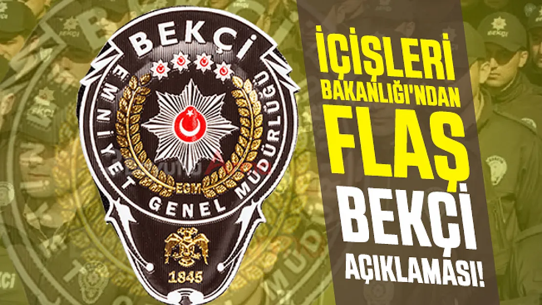 İçişleri Bakanlığı'ndan flaş bekçi açıklaması!