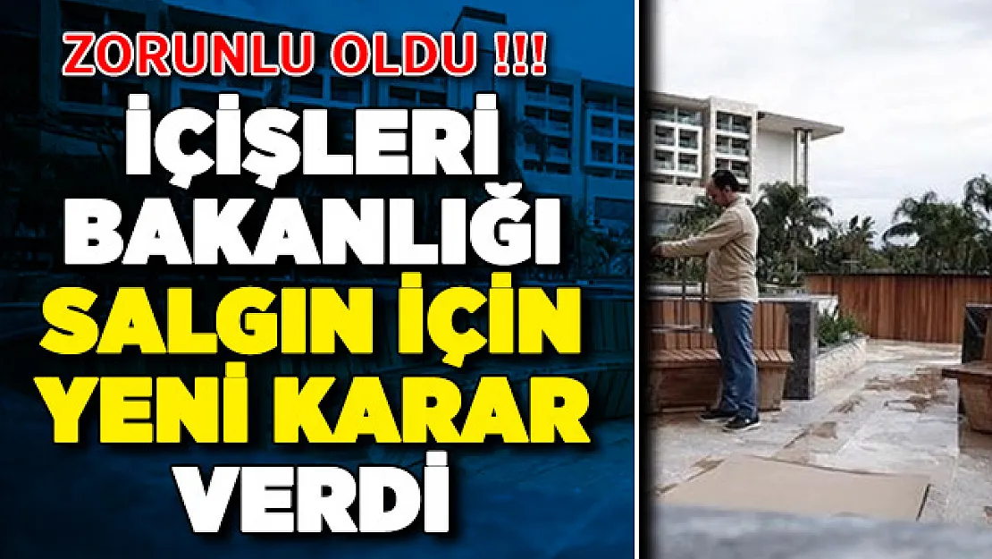 İçişleri Bakanlığından Salgın Kararı ! Zorunlu Oldu