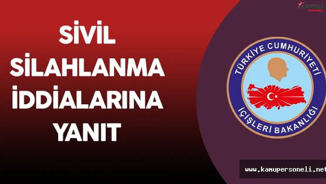 İçişleri Bakanlığı'ndan 'Sivil Silahlanma' İddialarına Yanıt