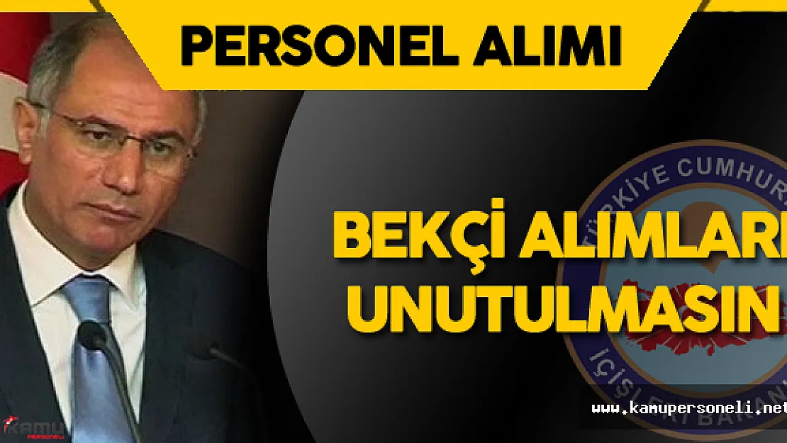 İçişleri Bakanlığı'nın Bekçi Alımları Unutulmasın!