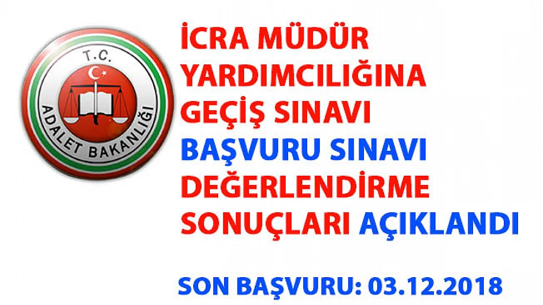 İCRA MÜDÜR YARDIMCILIĞINA GEÇİŞ SINAVI BAŞVURU DEĞERLENDİRME SONUÇLARI