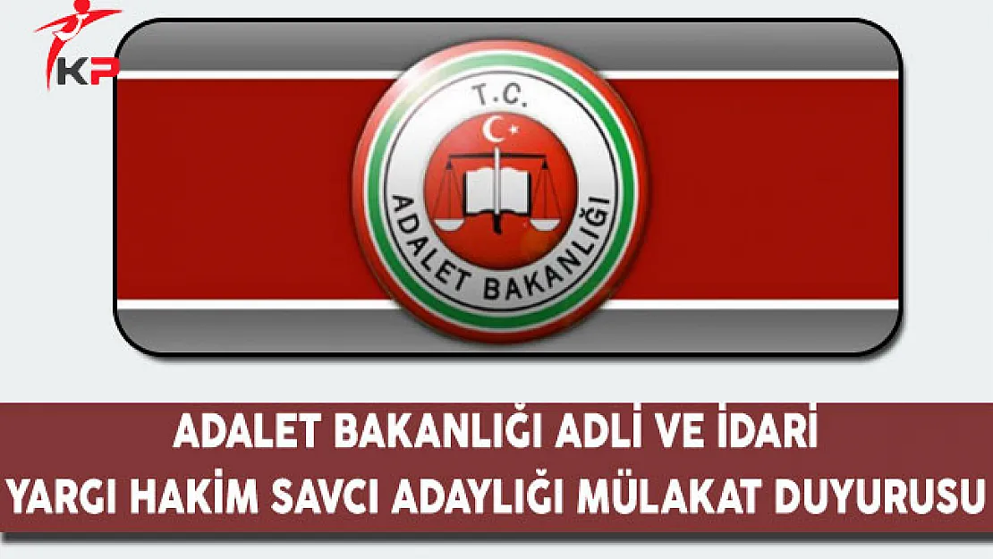 İdari ve Adli Yargı Hâkim ve Savcı Adaylığı Mülakat Tarihleri Adalet Bakanlığı Tarafından Açıklandı