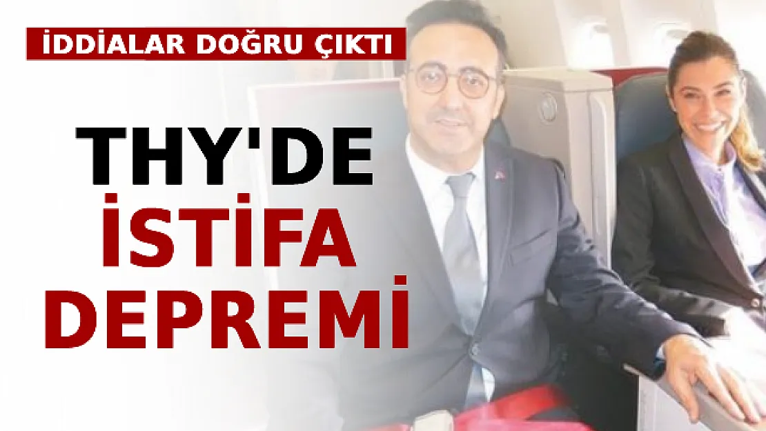İddialar Doğru Çıktı! THY'de İstifa Depremi!