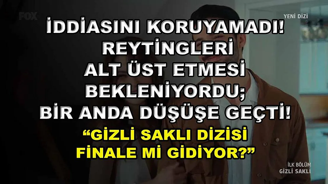 İddiasını Koruyamadı! Reytingleri Alt Üst Etmesi Bekleniyordu Bir Anda Düşüşe Geçti! 'Gizli Saklı Dizisi Finale Mi Gidiyor?'