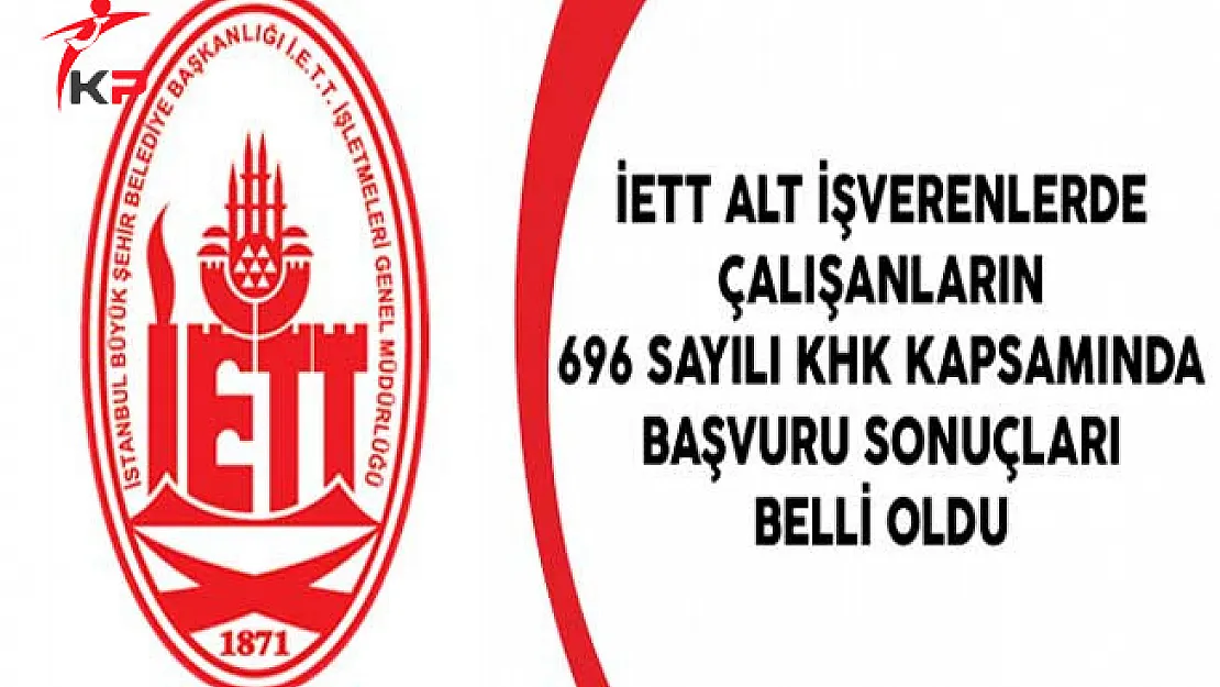 İETT Alt İşverenlerde Çalışanların 696 Sayılı KHK Kapsamında Başvuru Sonuçları Belli Oldu