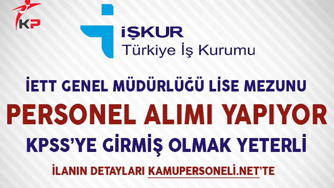 İETT İşletmeleri Genel Müdürlüğü Lise Mezunu Kamu Personeli Alıyor