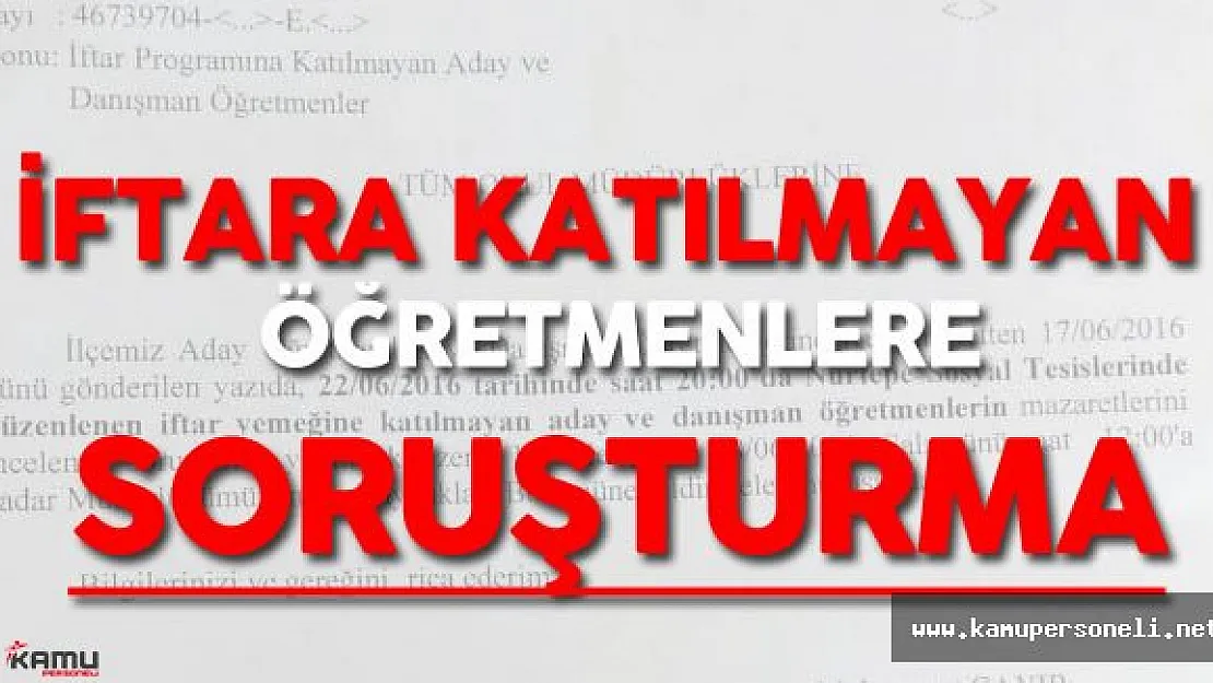 İftar Yemeğine Katılmayan Öğretmenler İçin Soruşturma