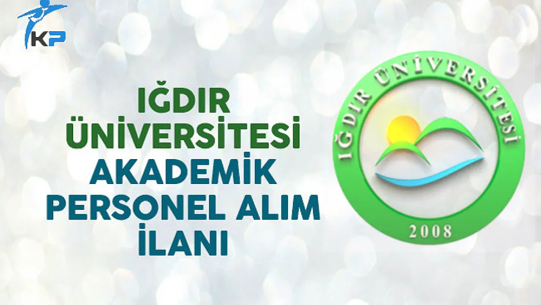 Iğdır Üniversitesi Akademik Personel Alım İlanı