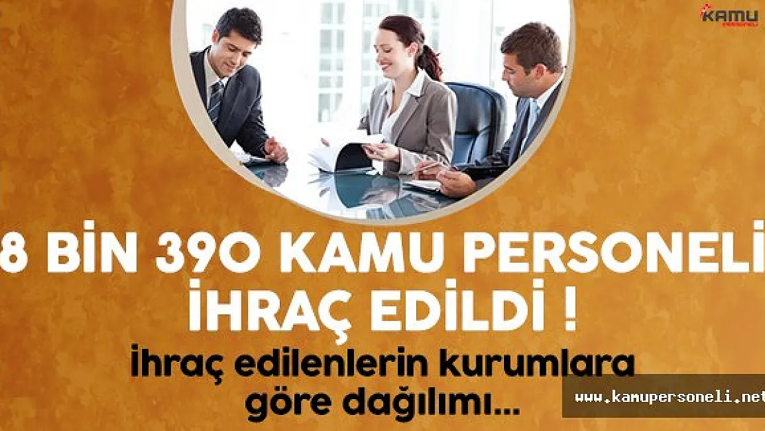 İhraç edilen personellerin kurumlara göre dağılımı ve listesi