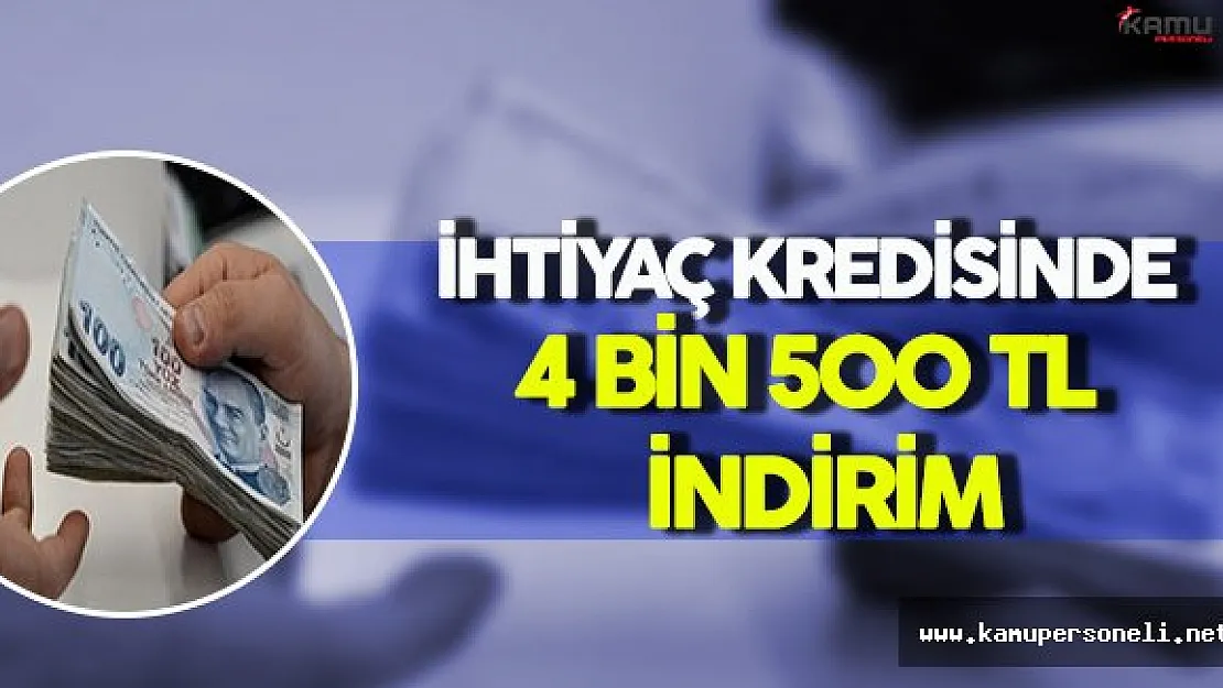 İhtiyaç Kredilerine 4.500 TL İndirim !