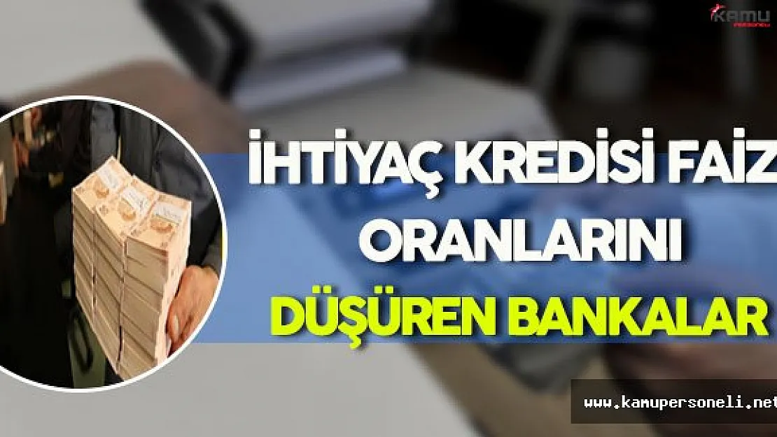 İhtiyaç Kredisi Faiz Oranları Düşen Bankalar