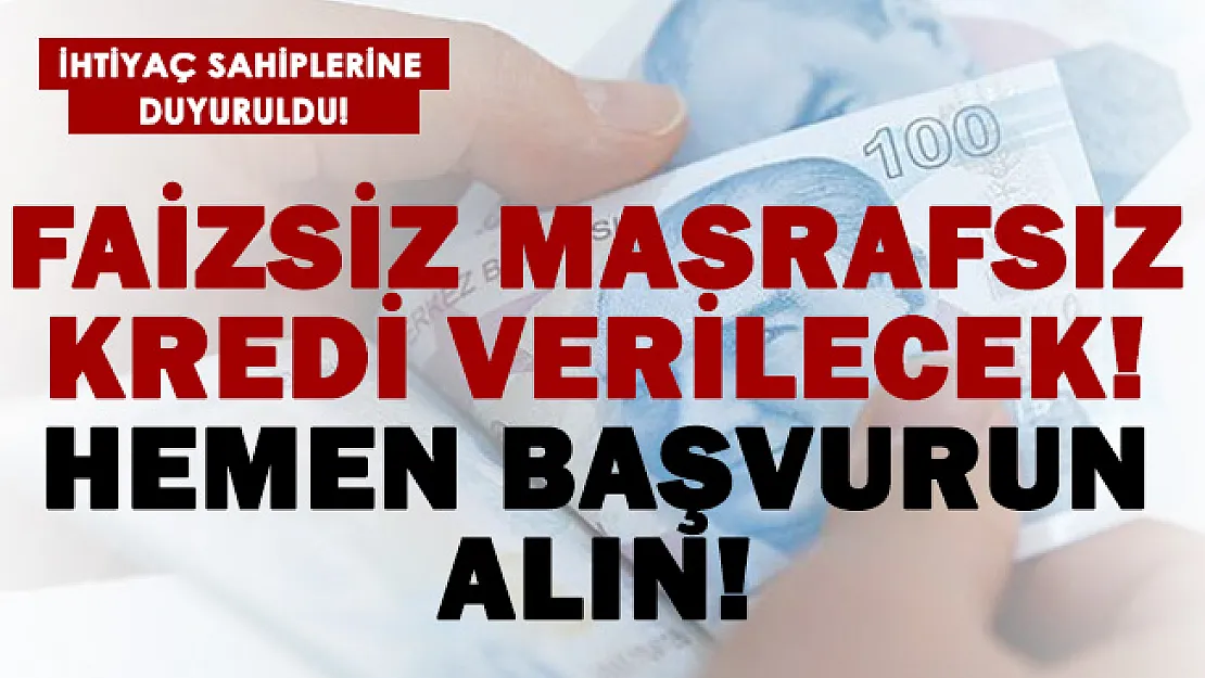 İhtiyaç sahipleri için yeni yıl öncesi büyük kampanya! Faizsiz ve masrafsız kredi verilecek!