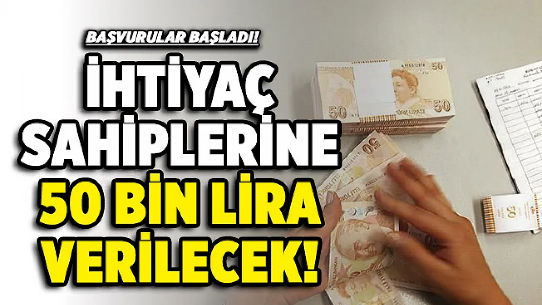 İhtiyaç sahiplerine 50 bin lira verilecek! İşte yeni kampanya