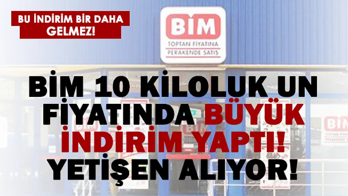 İhtiyacı olan hemen koşsun! BİM 10 kilo unu çok uyguna satıyor!