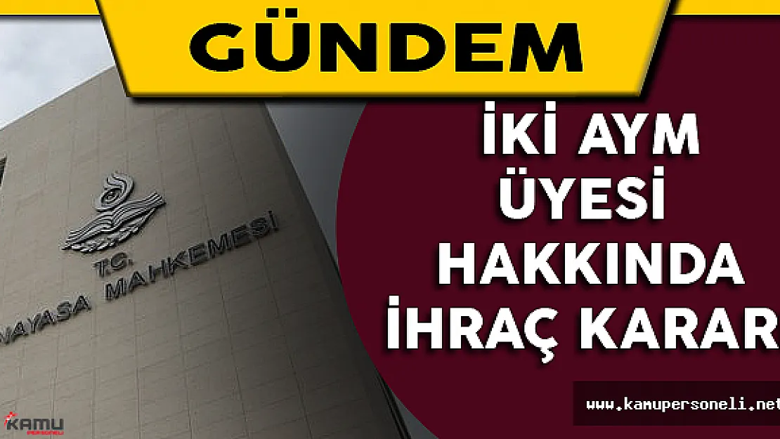 İki Aym Üyesi Hakkında İhraç Kararı
