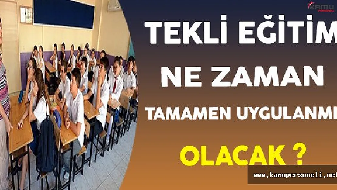 İkili Eğitimden Tekli Eğitime Geçiş Ne Zaman Tamamen Uygulanmış Olacak ?