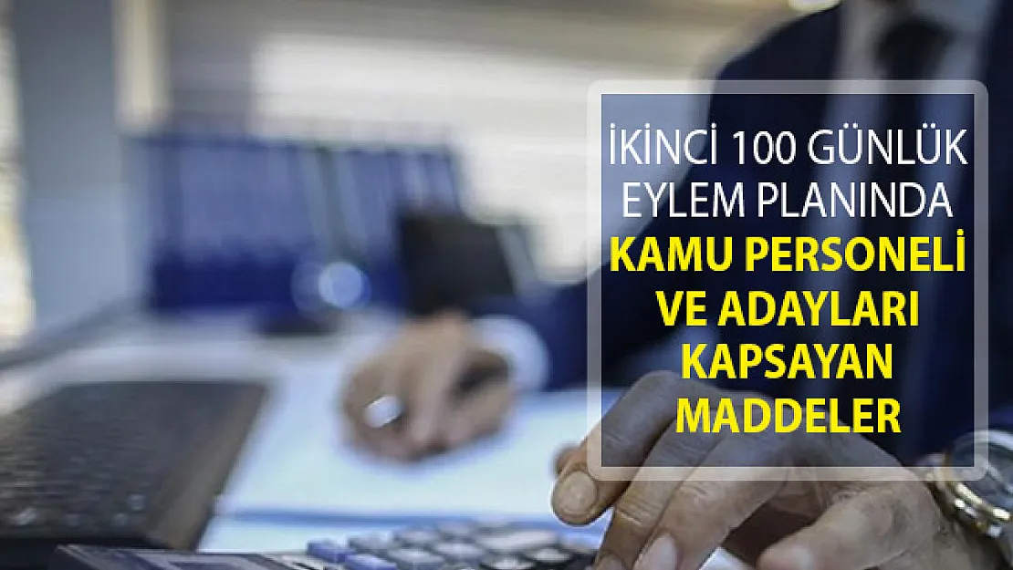 İkinci 100 Günlük Eylem Planında Adayları ve Kamu Personellerini Kapsayan Maddeler