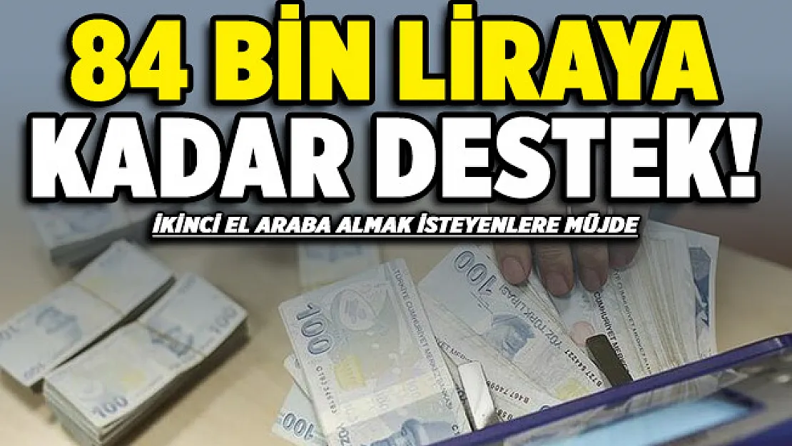 İkinci el araba almak isteyenlere 84 bin liraya kadar destek verilecek!