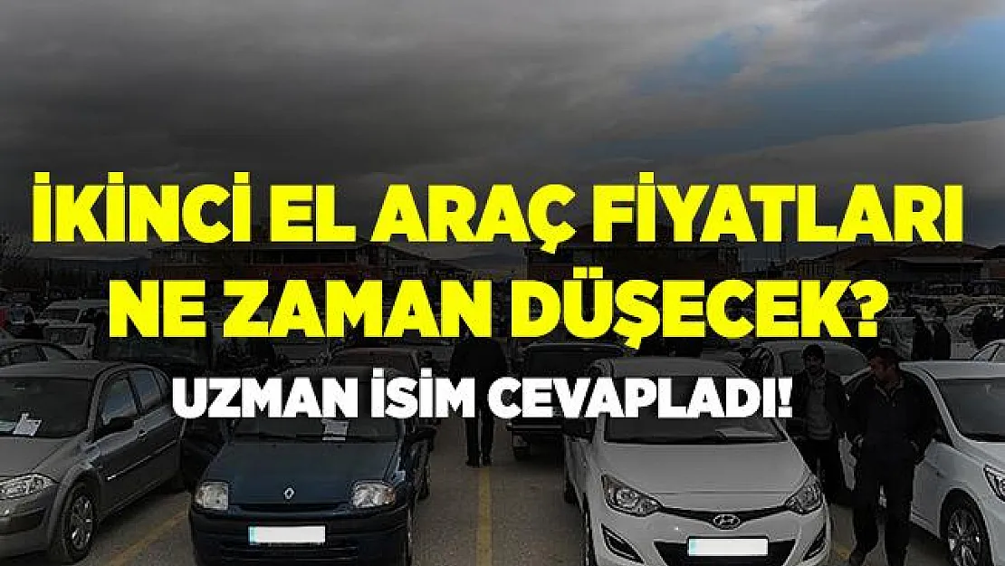 İkinci el araç fiyatları ne zaman düşecek? İkinci el araç fiyatları için kritik açıklama!