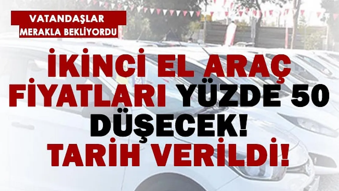 İkinci el araç fiyatları yüzde 50 düşecek! Tarih verildi!