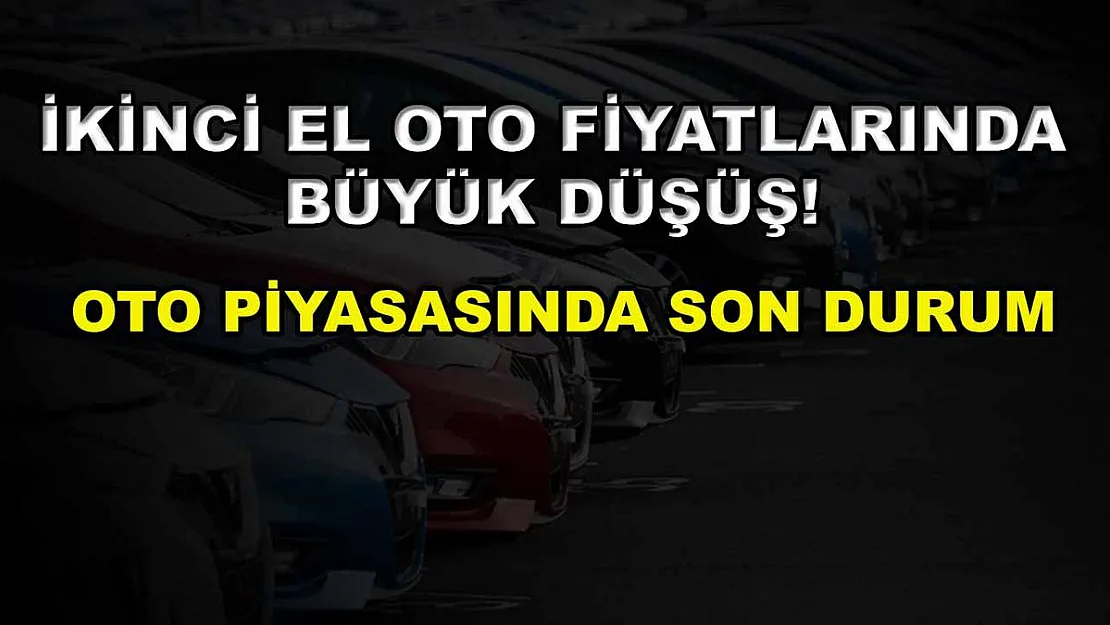 İkinci el oto fiyatlarında büyük düşüş! Oto piyasasında son durum